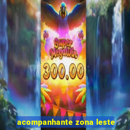 acompanhante zona leste